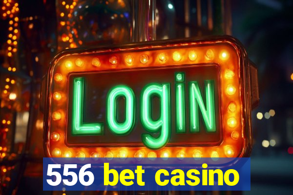 556 bet casino